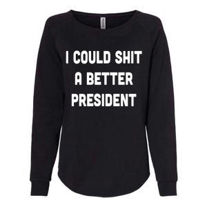 I Could Shit A Better President Womens California Wash Sweatshirt