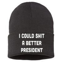 I Could Shit A Better President Sustainable Knit Beanie