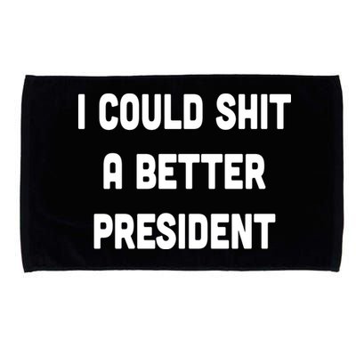 I Could Shit A Better President Microfiber Hand Towel