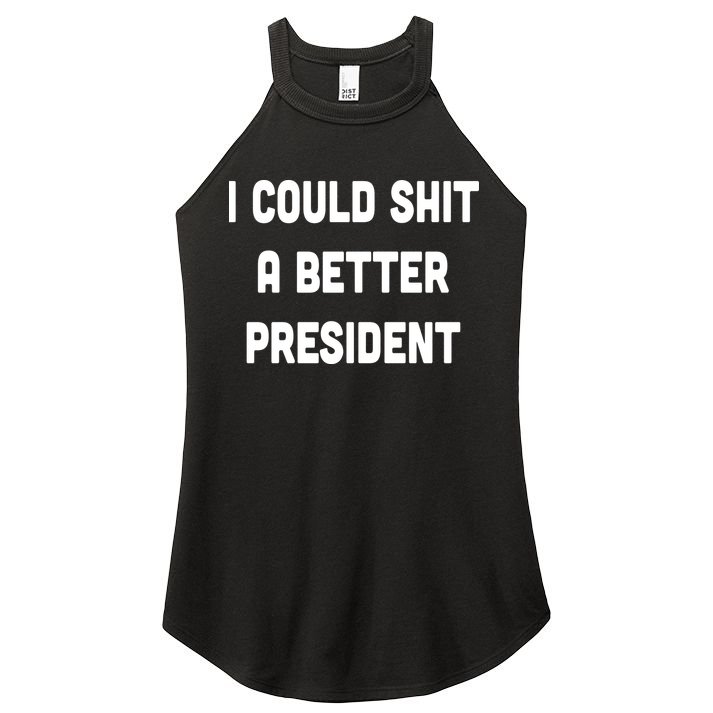 I Could Shit A Better President Women's Perfect Tri Rocker Tank