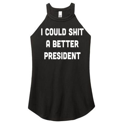 I Could Shit A Better President Women’s Perfect Tri Rocker Tank