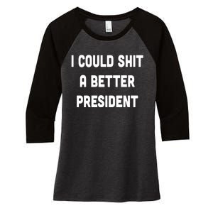 I Could Shit A Better President Women's Tri-Blend 3/4-Sleeve Raglan Shirt