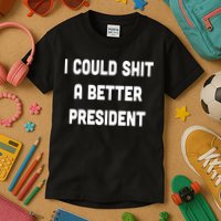 I Could Shit A Better President Kids T-Shirt