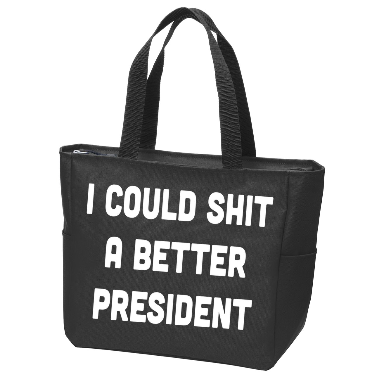 I Could Shit A Better President Zip Tote Bag