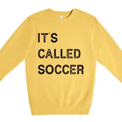 It's Called Soccer Funny World USA Football Cup Premium Crewneck Sweatshirt