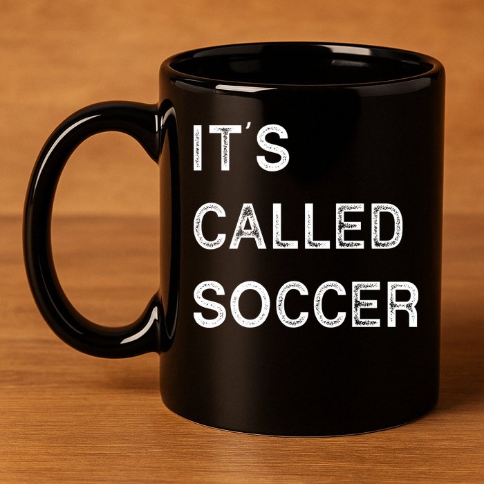 It's Called Soccer Funny World USA Football Cup 11oz C Handle Ceramic Mug