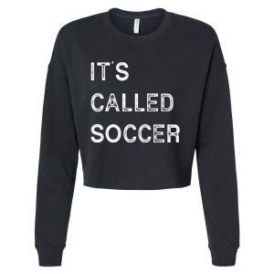 It's Called Soccer Funny World USA Football Cup Cropped Pullover Crew