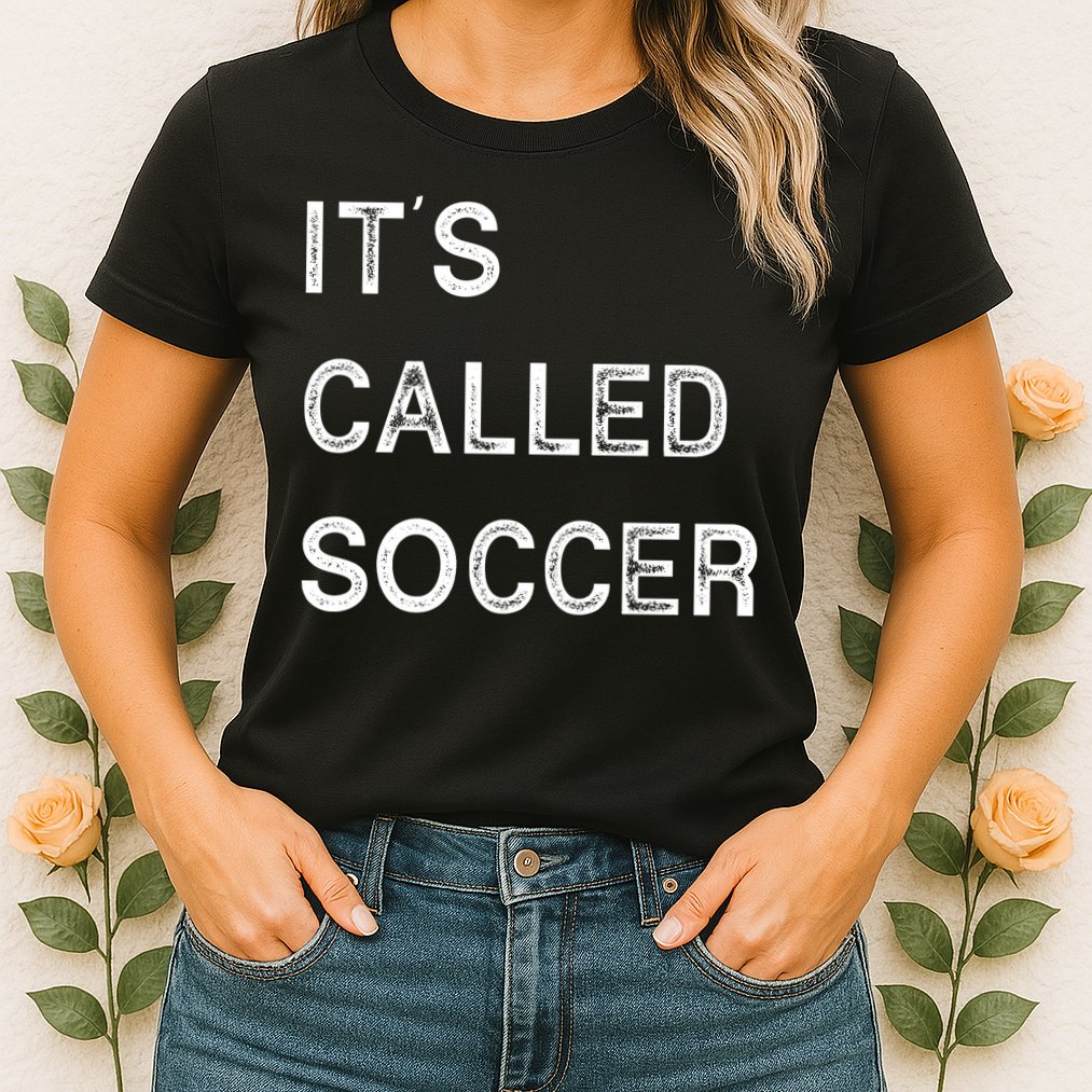 It's Called Soccer Funny World USA Football Cup Womens T-Shirt