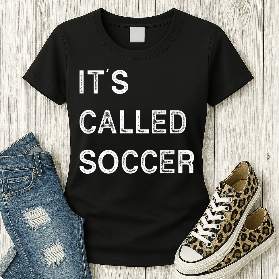 It's Called Soccer Funny World USA Football Cup Womens T-Shirt