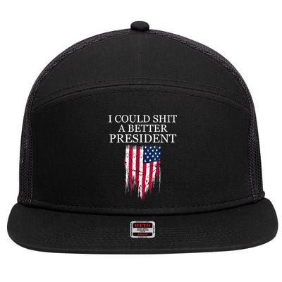 I Could Shit A Better President Funny 7 Panel Mesh Trucker Snapback Hat