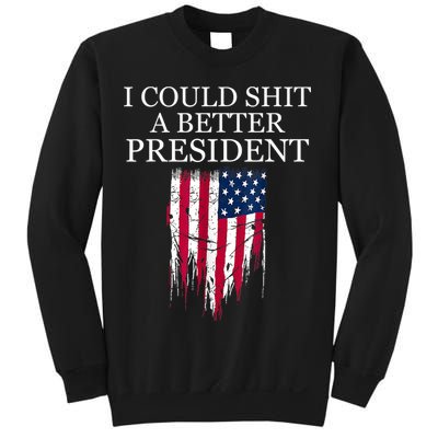 I Could Shit A Better President Funny Sweatshirt