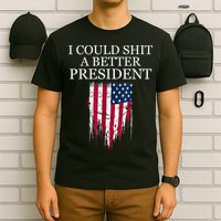 I Could Shit A Better President Funny T-Shirt