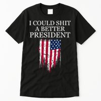 I Could Shit A Better President Funny Tall T-Shirt