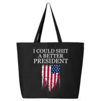 I Could Shit A Better President Funny 25L Jumbo Tote