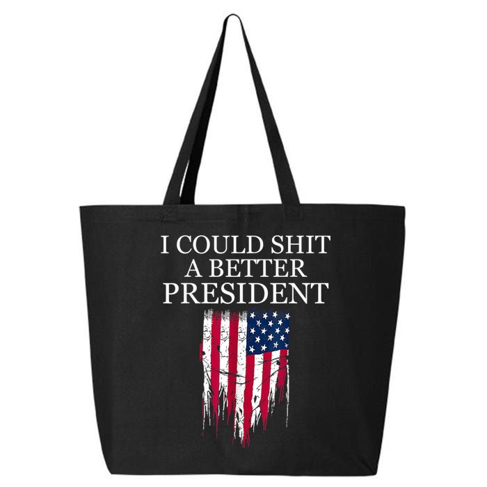 I Could Shit A Better President Funny 25L Jumbo Tote