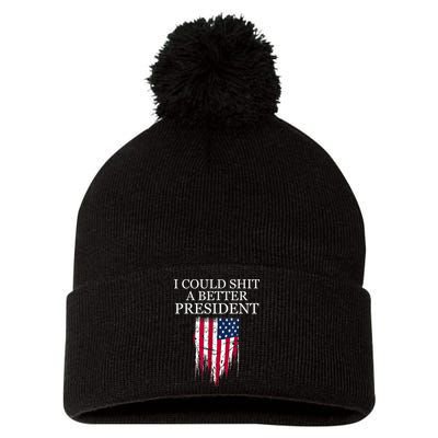 I Could Shit A Better President Funny Pom Pom 12in Knit Beanie