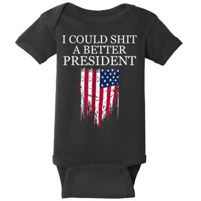 I Could Shit A Better President Funny Baby Bodysuit