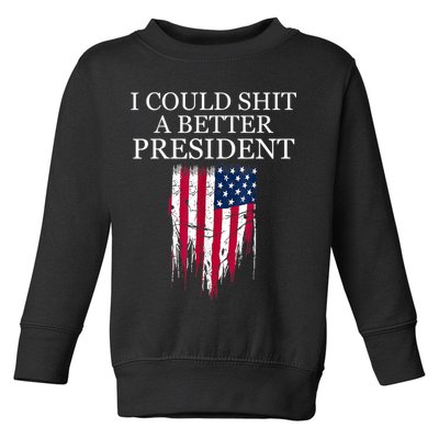 I Could Shit A Better President Funny Toddler Sweatshirt