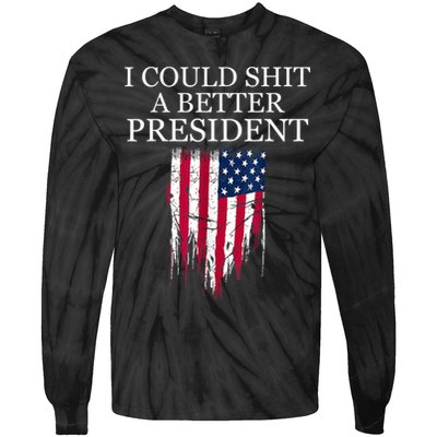 I Could Shit A Better President Funny Tie-Dye Long Sleeve Shirt