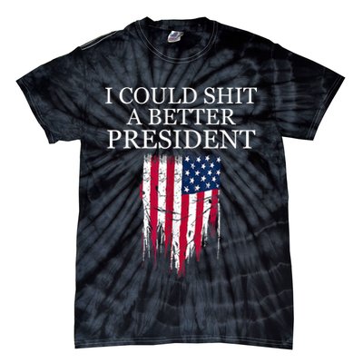 I Could Shit A Better President Funny Tie-Dye T-Shirt