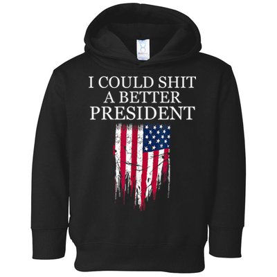 I Could Shit A Better President Funny Toddler Hoodie