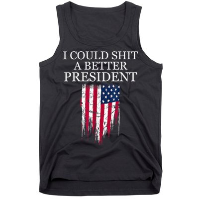 I Could Shit A Better President Funny Tank Top