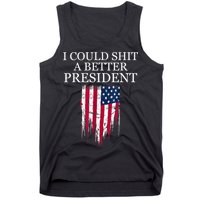 I Could Shit A Better President Funny Tank Top