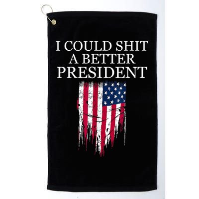 I Could Shit A Better President Funny Golf Towel