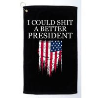 I Could Shit A Better President Funny Golf Towel