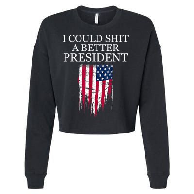 I Could Shit A Better President Funny Cropped Pullover Crew