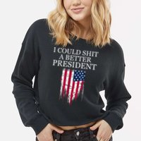 I Could Shit A Better President Funny Cropped Pullover Crew