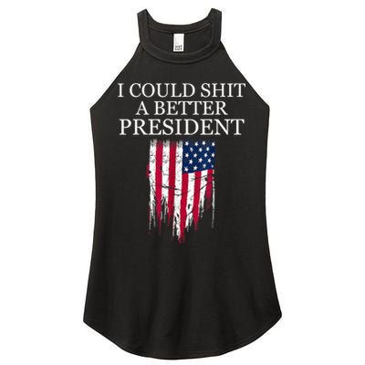 I Could Shit A Better President Funny Women's Perfect Tri Rocker Tank