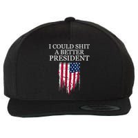 I Could Shit A Better President Funny Wool Snapback Cap