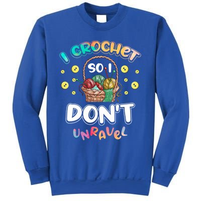 I Crochet So I Don't Unravel Crocheter Crocheting Gift Sweatshirt