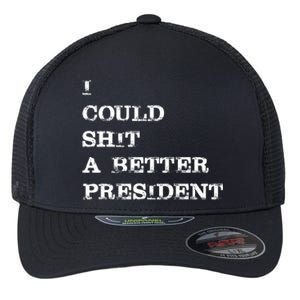 I Could Shit A Better President Funny FJB LGB Flexfit Unipanel Trucker Cap