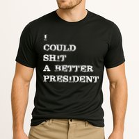 I Could Shit A Better President Funny FJB LGB Performance Shirt