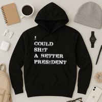 I Could Shit A Better President Funny FJB LGB Hoodie