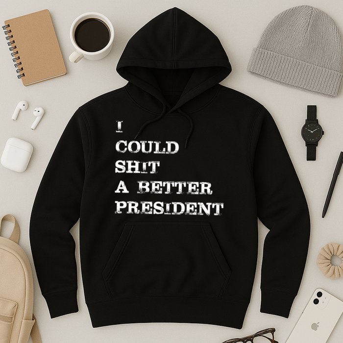 I Could Shit A Better President Funny FJB LGB Hoodie