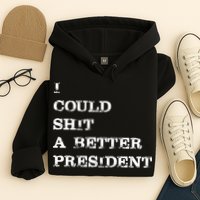 I Could Shit A Better President Funny FJB LGB Hoodie