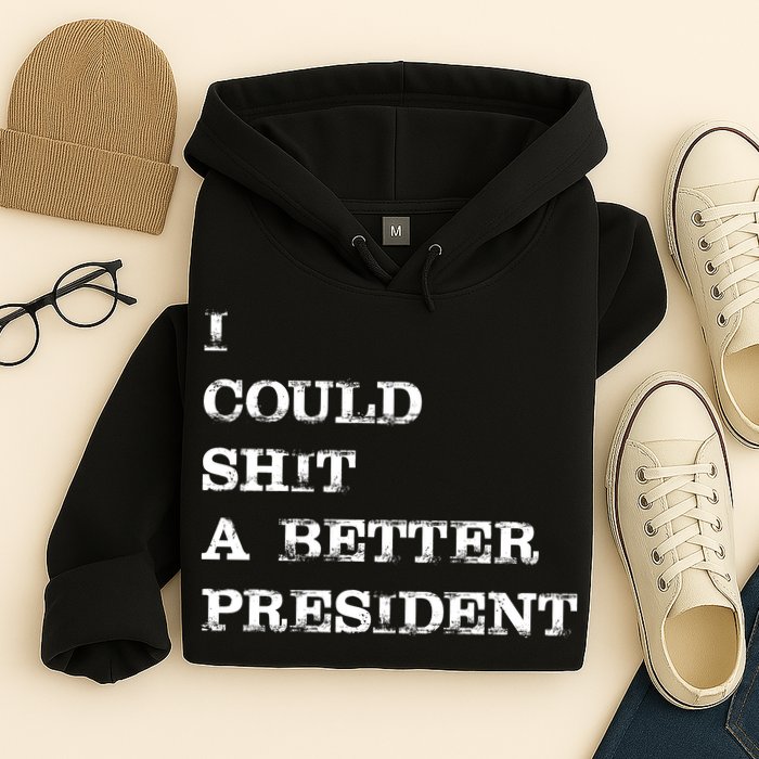 I Could Shit A Better President Funny FJB LGB Hoodie