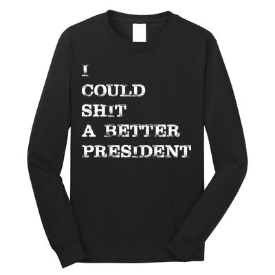 I Could Shit A Better President Funny FJB LGB Long Sleeve Shirt