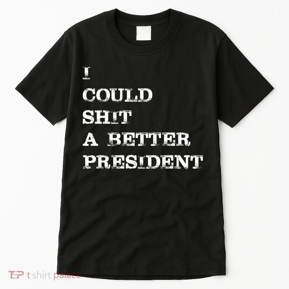 I Could Shit A Better President Funny FJB LGB Tall T-Shirt