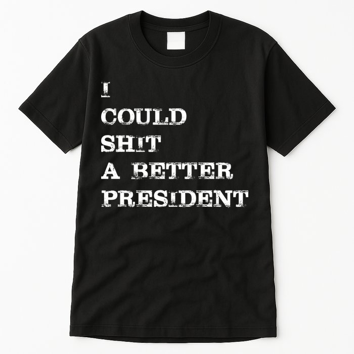 I Could Shit A Better President Funny FJB LGB Tall T-Shirt