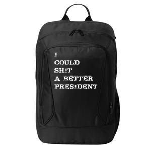 I Could Shit A Better President Funny FJB LGB City Backpack