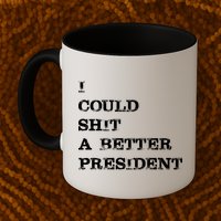 I Could Shit A Better President Funny FJB LGB Mug
