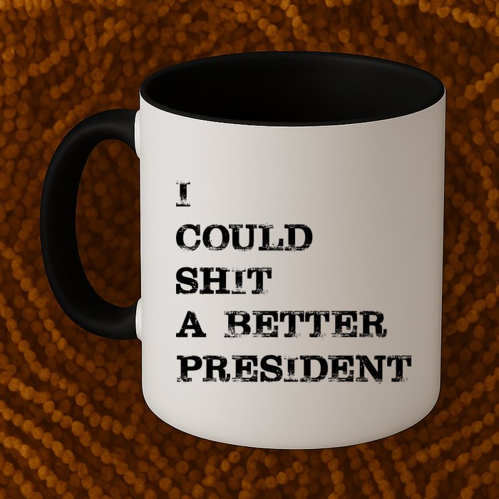 I Could Shit A Better President Funny FJB LGB Mug