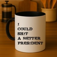 I Could Shit A Better President Funny FJB LGB Mug