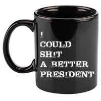 I Could Shit A Better President Funny FJB LGB 11oz C Handle Ceramic Mug