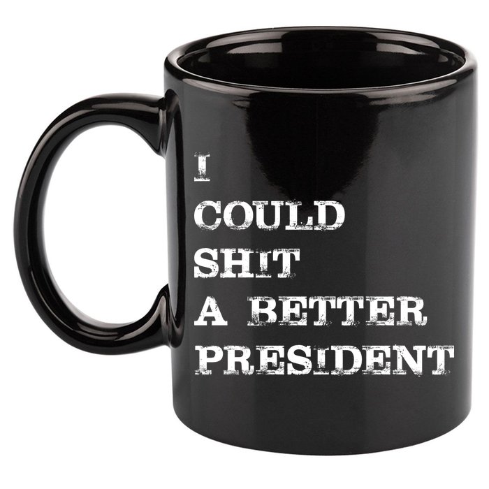 I Could Shit A Better President Funny FJB LGB 11oz C Handle Ceramic Mug