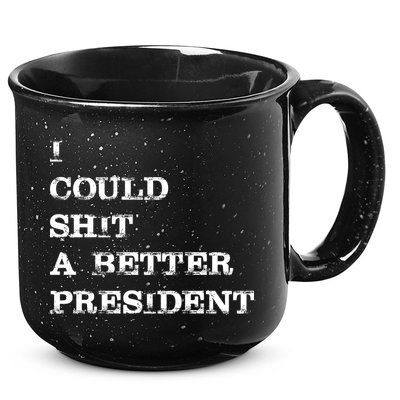 I Could Shit A Better President Funny FJB LGB 15oz Campfire Ceramic Mug
